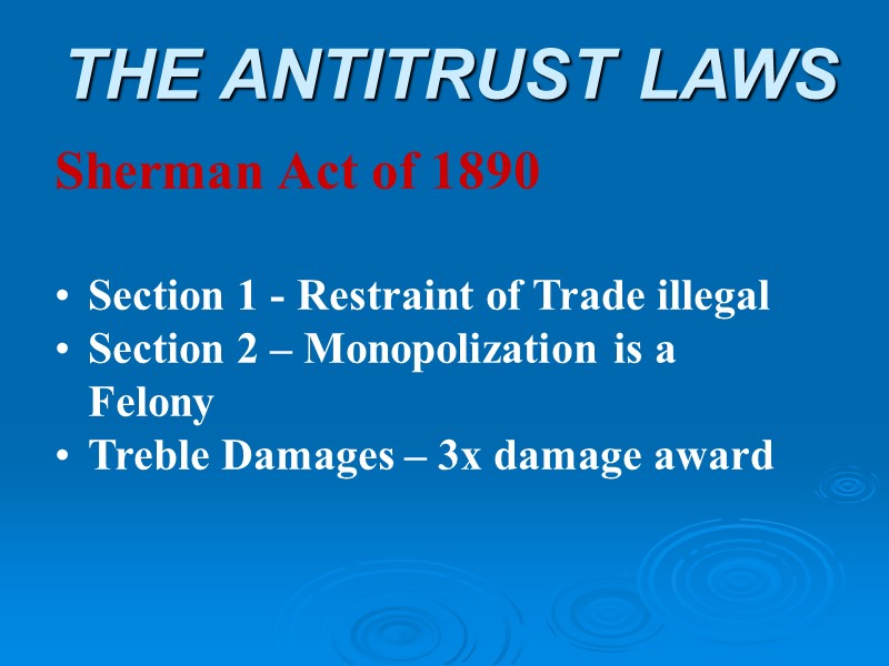 THE ANTITRUST LAWS Sherman Act of 1890  Section 1 - Restraint of Trade